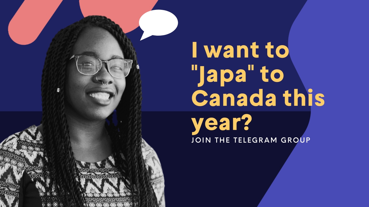 I want to Japa to Canada this year