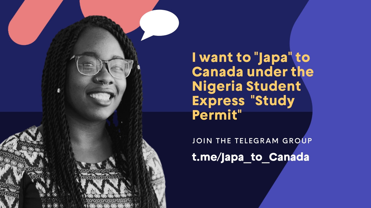 I want to Japa to Canada under the Nigerian Students Express (NSE) Study Permit Processing